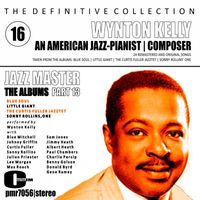 Wynton Kelly - The Definitive Collection; an American Jazz Pianist & Composer, Volume 16; the Albums, Part Thirteen