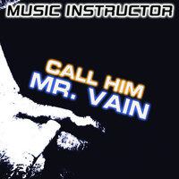 Music Instructor - Call Him Mr. Vain