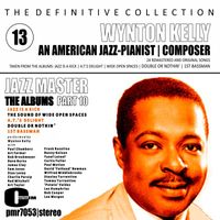 Wynton Kelly - The Definitive Collection; An American Jazz Pianist & Composer, Volume 13; The Albums, Part Ten