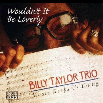 Billy Taylor - Wouldn't It Be Loverly (Music Keeps Us Young)