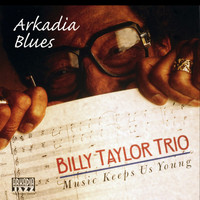 Billy Taylor - Arkadia Blues (Music Keeps Us Young)