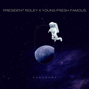 Chaudhry - President Roley X Young Fresh Famous (Explicit)