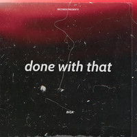 Biga - Done With That (Explicit)
