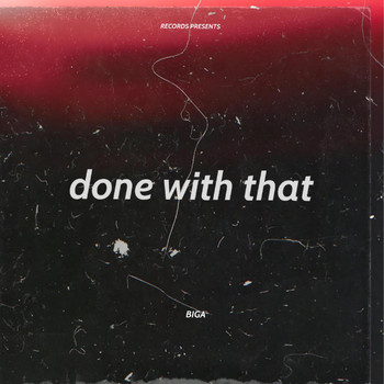 Biga - Done With That (Explicit)