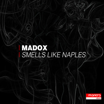Madox - Smells Like Naples