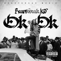 Heartbreak Kid - Ok Ok (Explicit)
