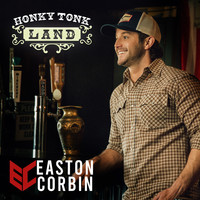 Easton Corbin - Honky Tonk Land