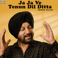Kulbir - Ja Ja Ve Tenun Dil Ditta - Single