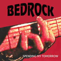 Bedrock - Spending My Tomorrow