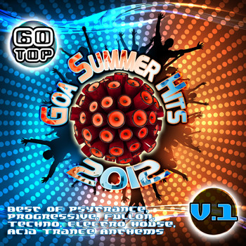 Goa Doc - 60 Top Goa Summer Hits 2012, Vol. 1 (Best of Psytrance, Progressive, Fullon, Techno, Electro House, Acid Trance, Anthems)