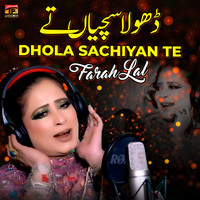 Farah Lal - Dhola Sachiyan Te - Single
