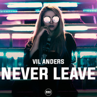 Vil Anders - Never Leave (Explicit)