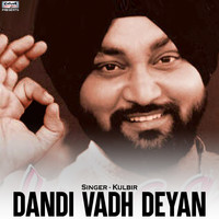 Kulbir - Dandi Vadh Deyan - Single
