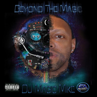 DJ Magic Mike - Beyond the Magic (Explicit)
