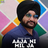 Kulbir - Aaja Ni Mil Ja - Single