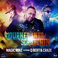 DJ Magic Mike - Journey Into Scratchin' (feat. DJ Qbert & DJ Craze) (feat. DJ Qbert & DJ Craze) (Explicit)