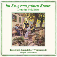 Rundfunk-Jugendchor Wernigerode - Im Krug zum grünen Kranze - Deutsche Volkslieder