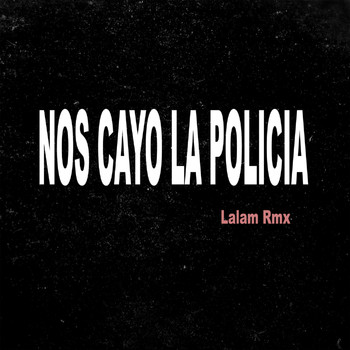 Lalam Rmx - Nos Cayo La Policia