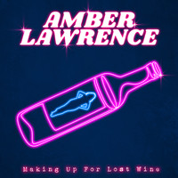 Amber Lawrence - Making Up For Lost Wine