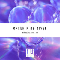 Green Pine River - Someone Like You