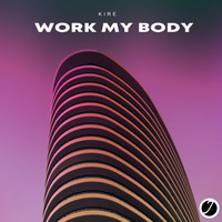 Kire - Work My Body