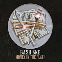 Bash Ske - Money in the Plate (Explicit)