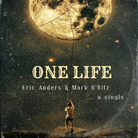 Eric Anders & Mark O'Bitz - One Life