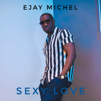 Ejay Michel - Sexy Love