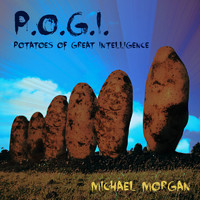 Michael Morgan - P.O.G.I. (Potatoes Of Great Intelligence)