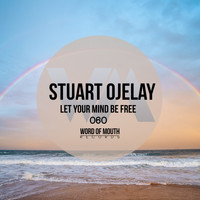 Stuart Ojelay - Let Your Mind Be Free