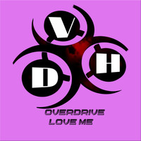Overdrive - Love Me