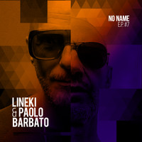 Lineki & Paolo Barbato - No Name EP #7