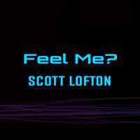 Scott Lofton - Feel Me?