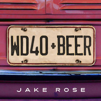 Jake Rose - WD-40 & Beer (Explicit)