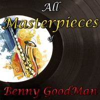 Benny Goodman - All Masterpieces of Benny GoodMan