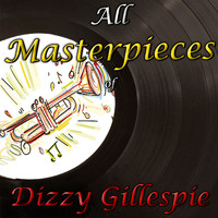 Dizzy Gillespie - All Masterpieces of Dizzy Gillespie