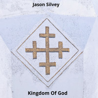 Jason Silvey - Kingdom of God