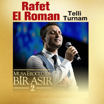 Rafet El Roman - Telli Turnam (Musa Eroğlu İle Bir Asır 2)