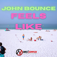 John Bounce - Feels Like