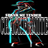 Spank Me Tender - Crackermite (Explicit)
