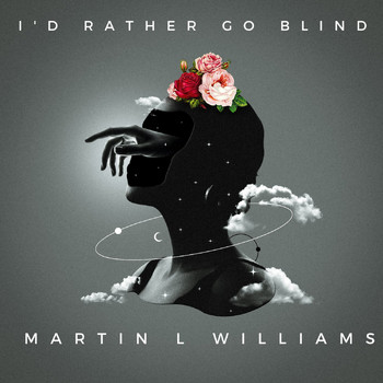 Martin L Williams - I'd Rather Go Blind