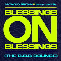 Anthony Brown & group therAPy - Blessings On Blessings (The B.O.B. Bounce)