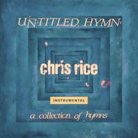 Chris Rice - Untitled Hymn: A Collection of Hymns (Instrumental)