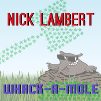 Nick Lambert - Whack-A-Mole