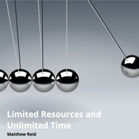 Matthew Reid - Limited Resources and Unlimited Time