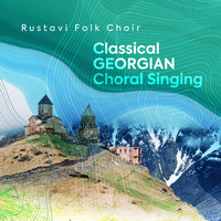 Rustavi Folk Choir - Classical Georgian Choral Singing