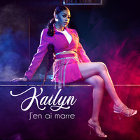 Kailyn - J'en ai marre