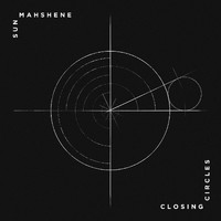 Sun Mahshene - Closing Circles