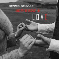 Dennis Science - Episode 6 Love