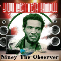 Niney the Observer - You Better Know